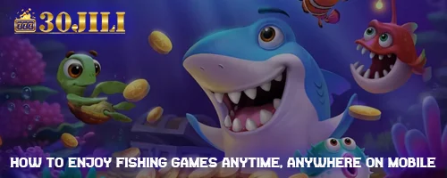 How to Enjoy Fishing Games Anytime, Anywhere on Mobile